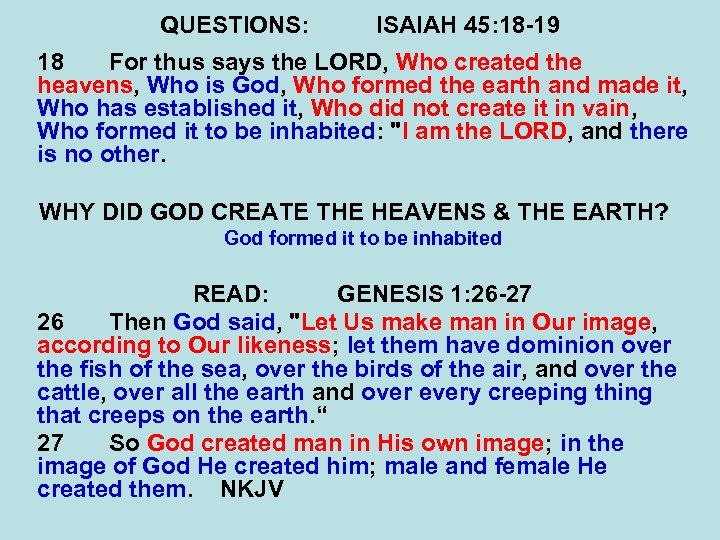 QUESTIONS: ISAIAH 45: 18 -19 18 For thus says the LORD, Who created the
