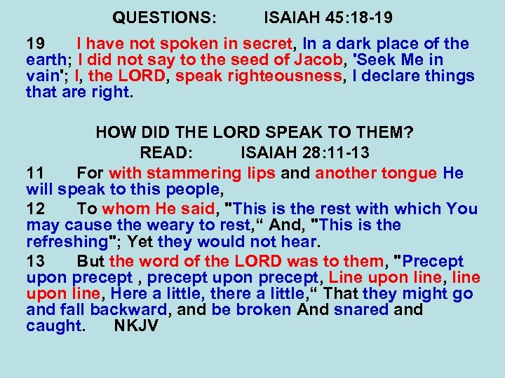 QUESTIONS: ISAIAH 45: 18 -19 19 I have not spoken in secret, In a