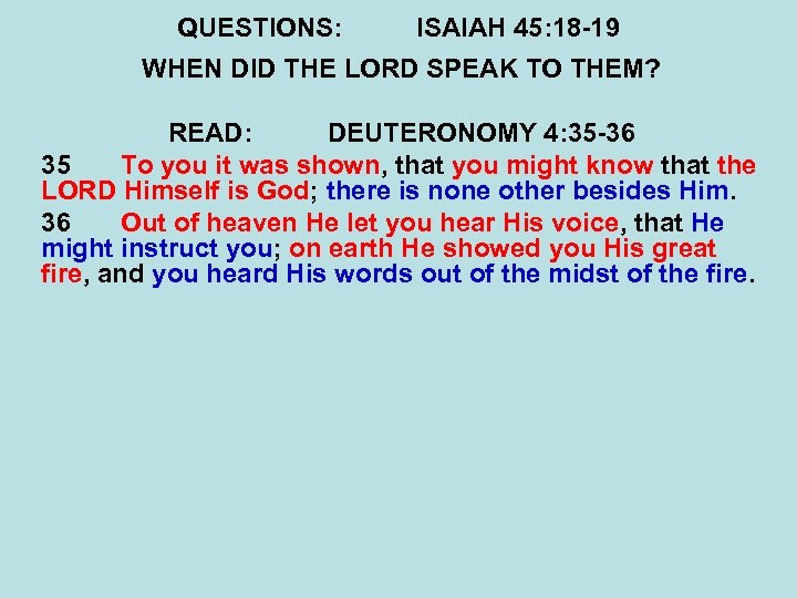 QUESTIONS: ISAIAH 45: 18 -19 WHEN DID THE LORD SPEAK TO THEM? READ: DEUTERONOMY