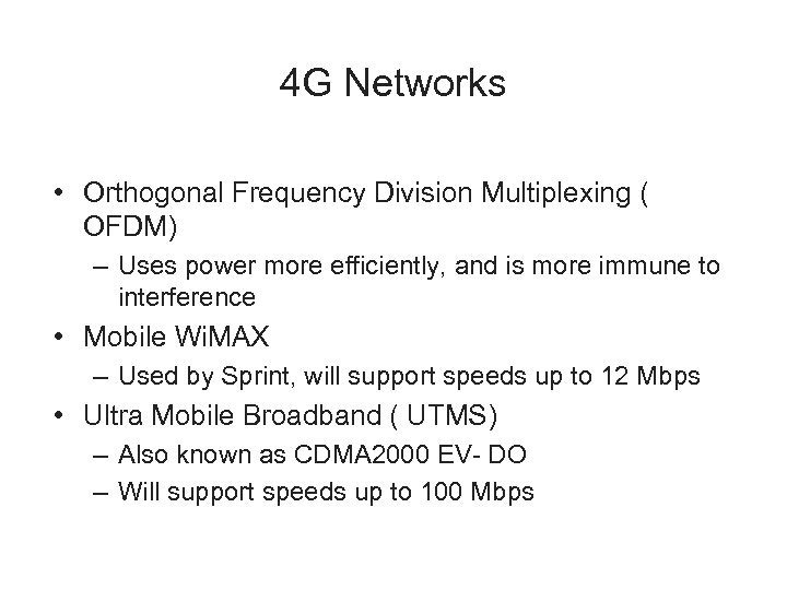 4 G Networks • Orthogonal Frequency Division Multiplexing ( OFDM) – Uses power more