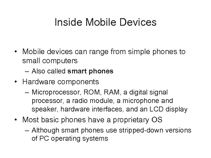 Inside Mobile Devices • Mobile devices can range from simple phones to small computers