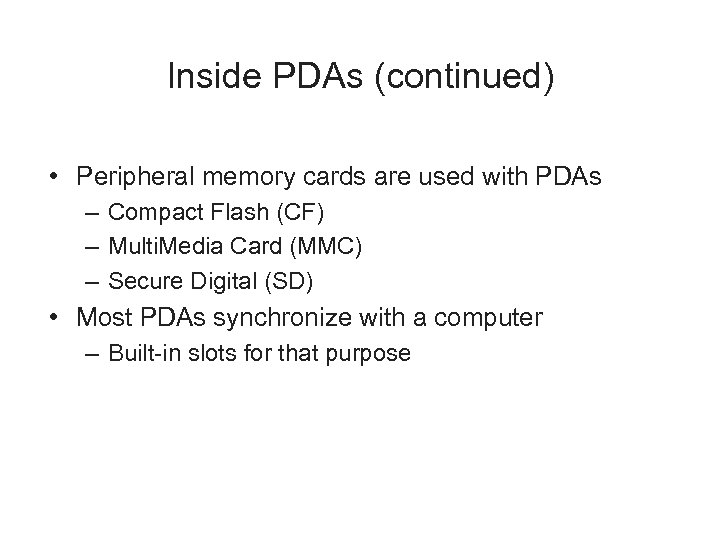Inside PDAs (continued) • Peripheral memory cards are used with PDAs – Compact Flash