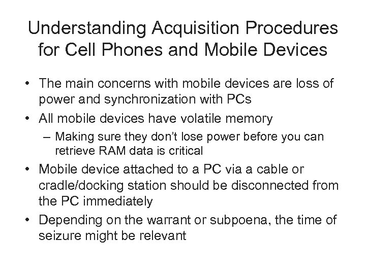 Understanding Acquisition Procedures for Cell Phones and Mobile Devices • The main concerns with