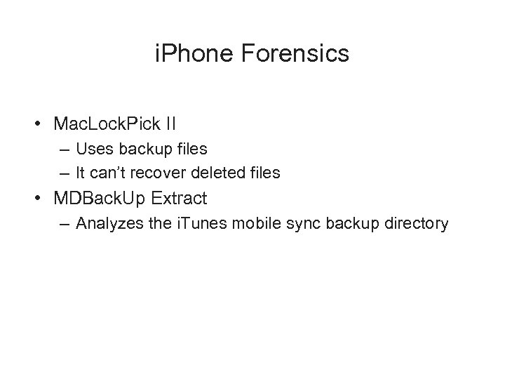 i. Phone Forensics • Mac. Lock. Pick II – Uses backup files – It