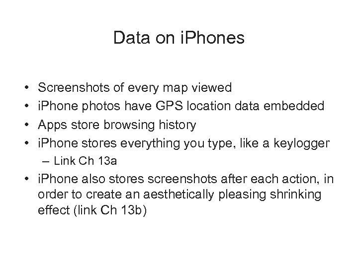 Data on i. Phones • • Screenshots of every map viewed i. Phone photos
