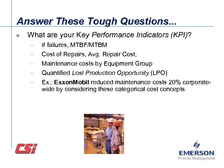 Answer These Tough Questions. . . l What are your Key Performance Indicators (KPI)?