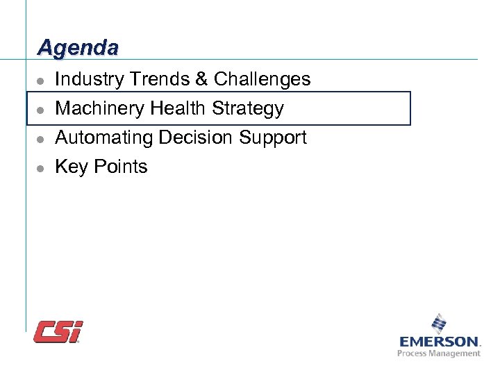 Agenda l Industry Trends & Challenges l Machinery Health Strategy l l Automating Decision