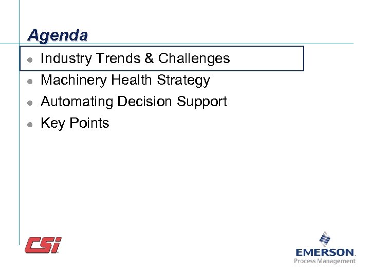 Agenda l Industry Trends & Challenges l Machinery Health Strategy l l Automating Decision