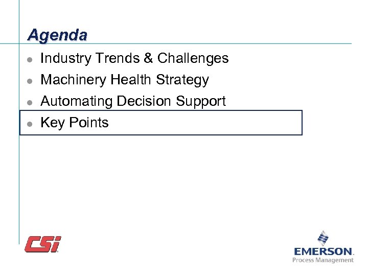 Agenda l Industry Trends & Challenges l Machinery Health Strategy l l Automating Decision