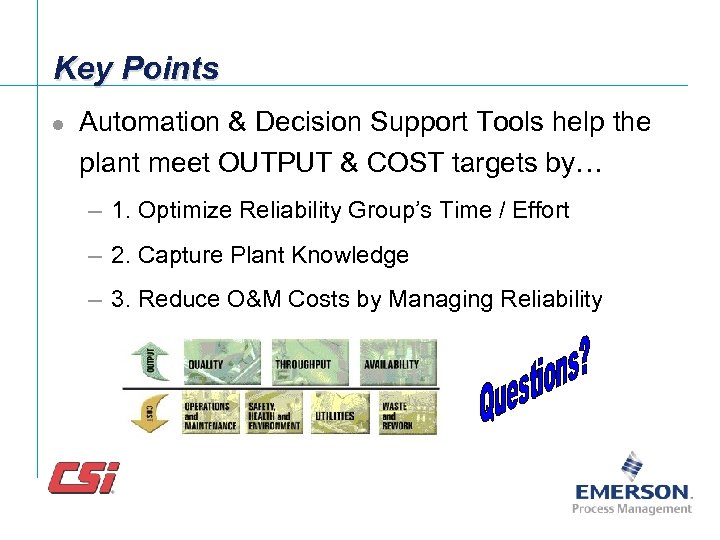 Key Points l Automation & Decision Support Tools help the plant meet OUTPUT &