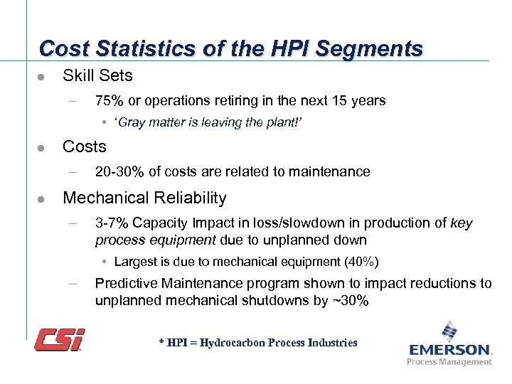Cost Statistics of the HPI Segments l Skill Sets – 75% or operations retiring