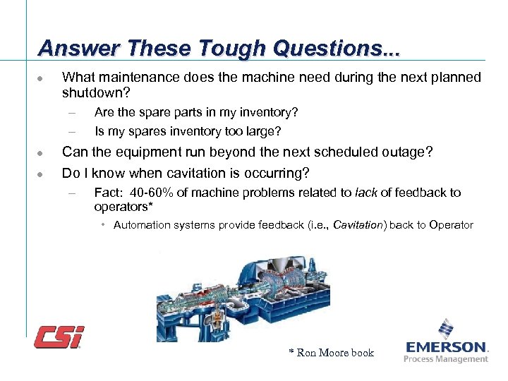 Answer These Tough Questions. . . l What maintenance does the machine need during