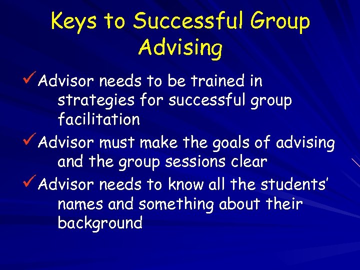 Keys to Successful Group Advising üAdvisor needs to be trained in strategies for successful