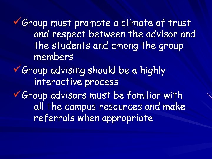 üGroup must promote a climate of trust and respect between the advisor and the