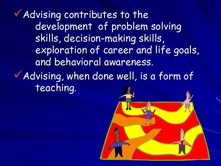 üAdvising contributes to the development of problem solving skills, decision-making skills, exploration of career