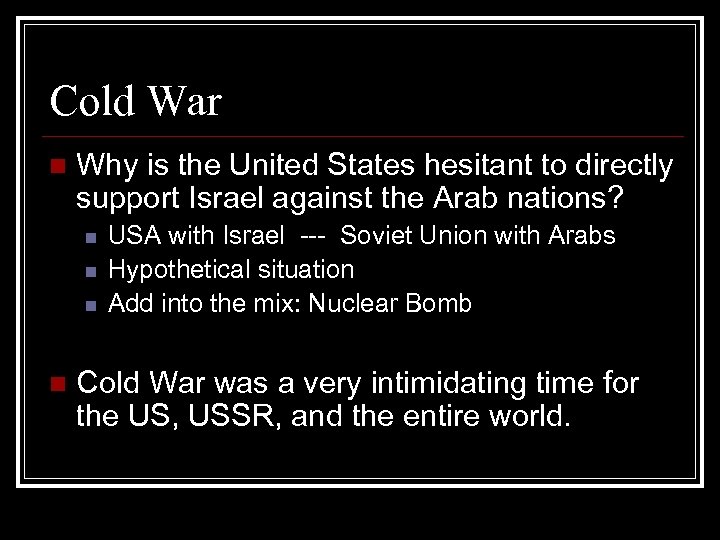 Cold War n Why is the United States hesitant to directly support Israel against