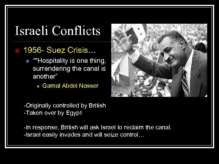 Israeli Conflicts n 1956 - Suez Crisis… n “