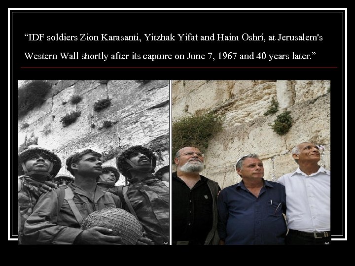 “IDF soldiers Zion Karasanti, Yitzhak Yifat and Haim Oshrí, at Jerusalem's Western Wall shortly