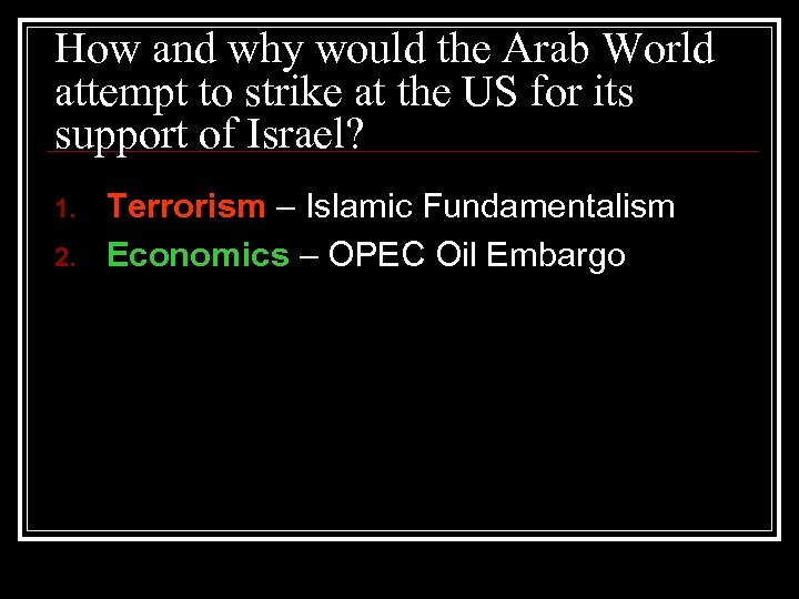 How and why would the Arab World attempt to strike at the US for