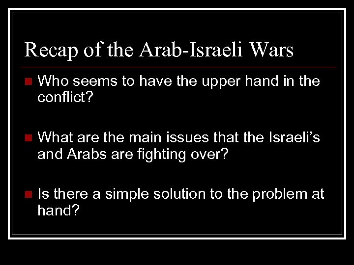 Recap of the Arab-Israeli Wars n Who seems to have the upper hand in