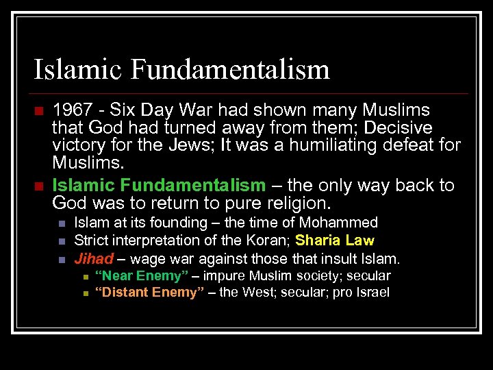 Islamic Fundamentalism n n 1967 - Six Day War had shown many Muslims that