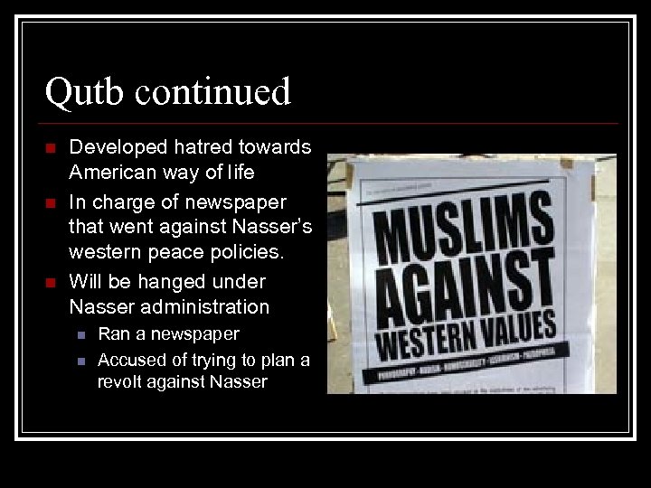 Qutb continued n n n Developed hatred towards American way of life In charge