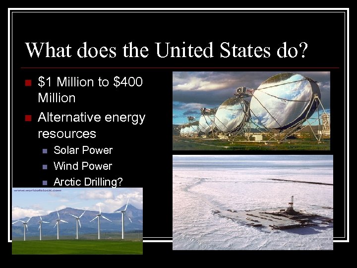 What does the United States do? n n $1 Million to $400 Million Alternative