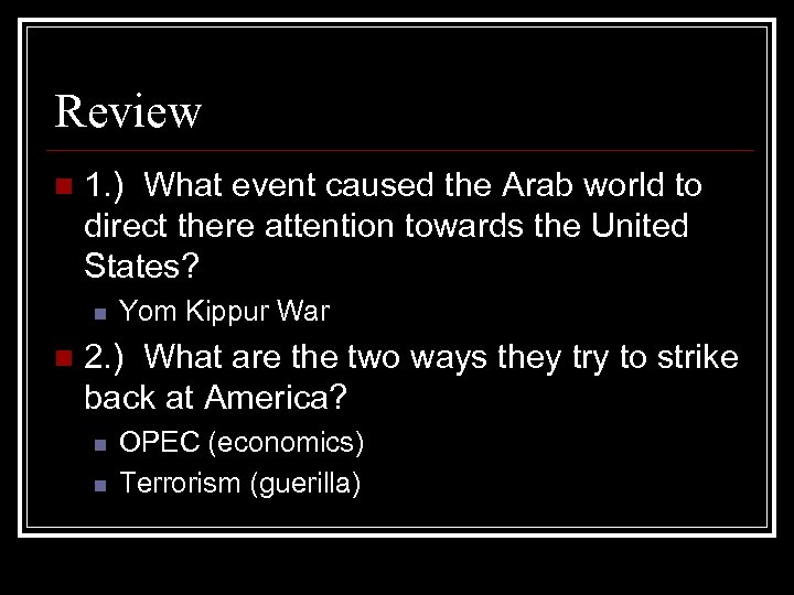 Review n 1. ) What event caused the Arab world to direct there attention