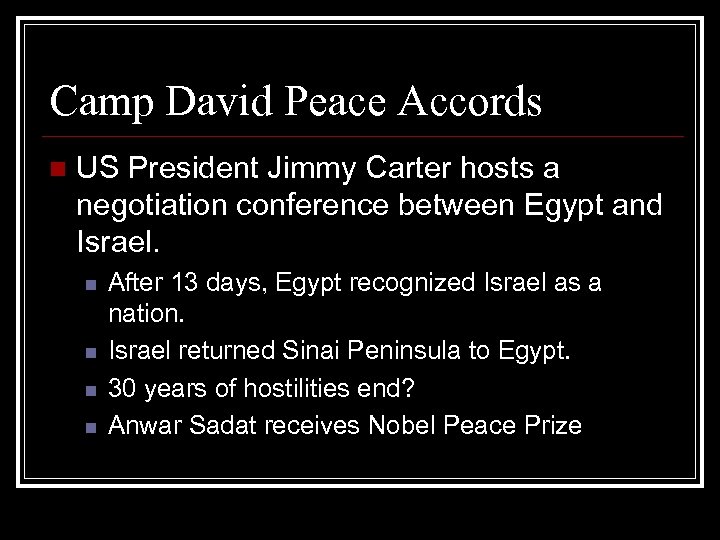 Camp David Peace Accords n US President Jimmy Carter hosts a negotiation conference between