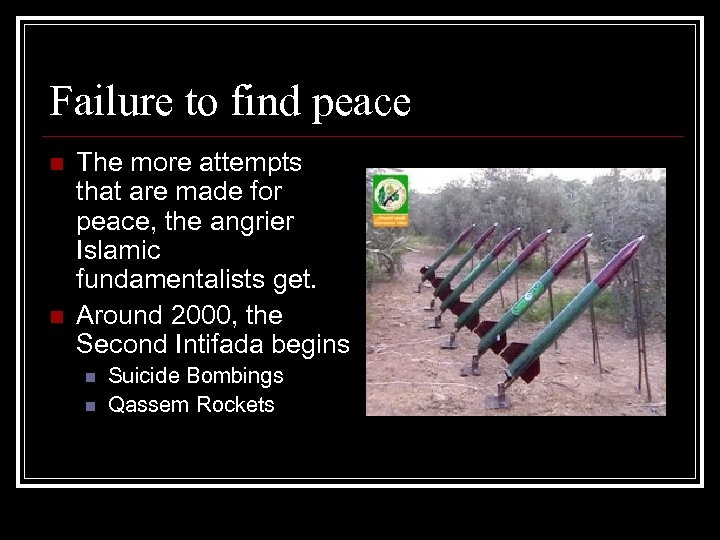 Failure to find peace n n The more attempts that are made for peace,