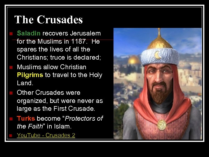 The Crusades n n n Saladin recovers Jerusalem for the Muslims in 1187. He