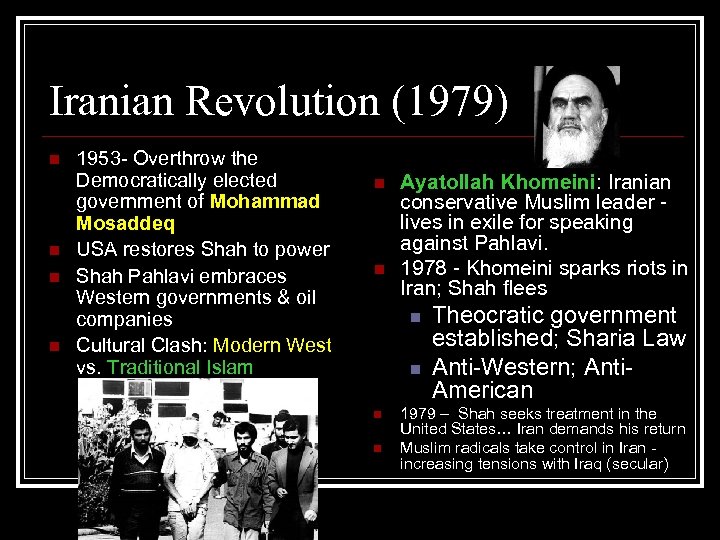 Iranian Revolution (1979) n n 1953 - Overthrow the Democratically elected government of Mohammad