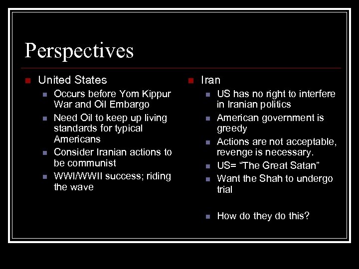 Perspectives n United States n n Occurs before Yom Kippur War and Oil Embargo