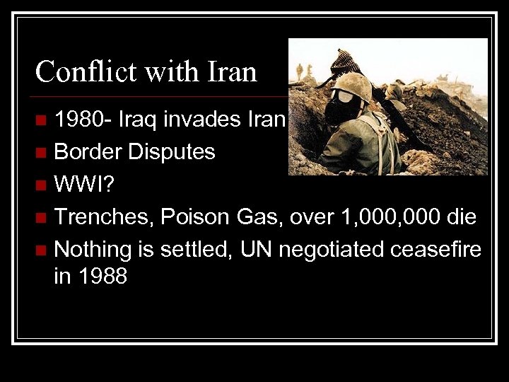 Conflict with Iran 1980 - Iraq invades Iran n Border Disputes n WWI? n