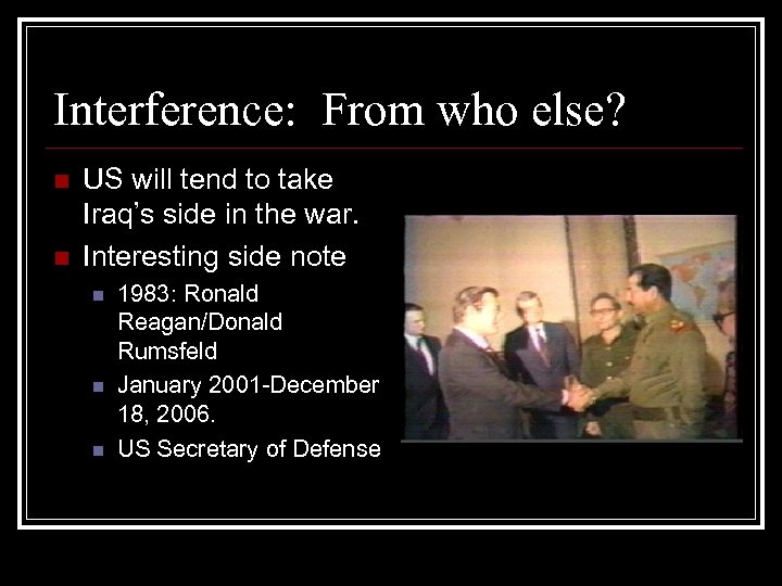 Interference: From who else? n n US will tend to take Iraq’s side in