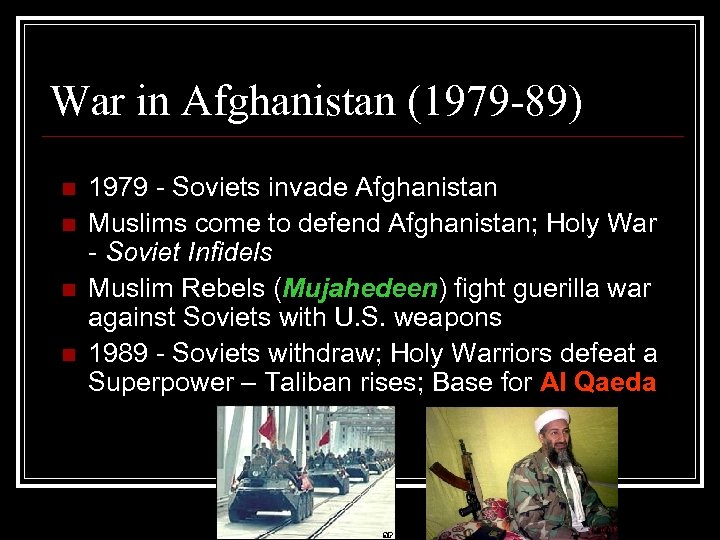War in Afghanistan (1979 -89) n n 1979 - Soviets invade Afghanistan Muslims come