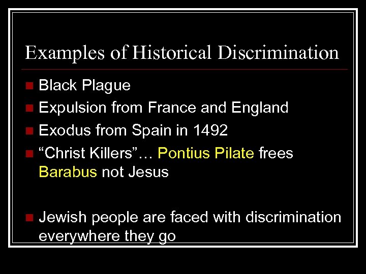 Examples of Historical Discrimination Black Plague n Expulsion from France and England n Exodus
