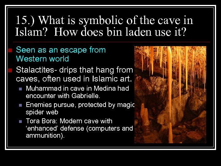 15. ) What is symbolic of the cave in Islam? How does bin laden