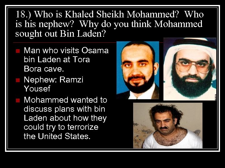 18. ) Who is Khaled Sheikh Mohammed? Who is his nephew? Why do you