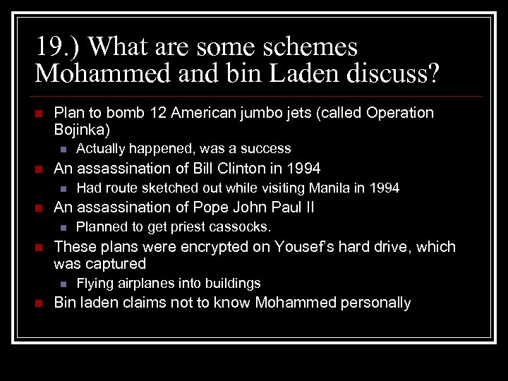 19. ) What are some schemes Mohammed and bin Laden discuss? n Plan to