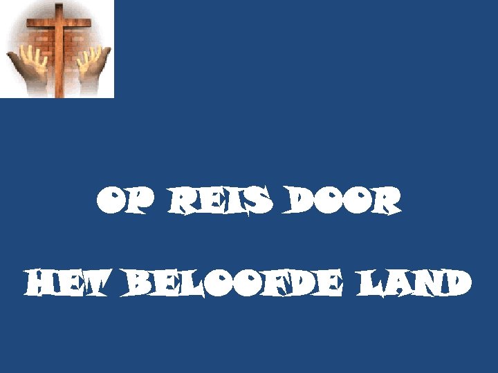 OP REIS DOOR HET BELOOFDE LAND 