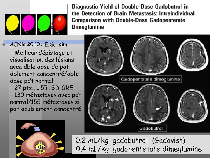 l AJNR 2010: E. S. Kim - Meilleur dépistage et visualisation des lésions avec