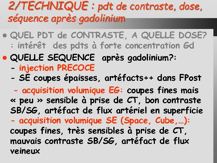 2/TECHNIQUE : pdt de contraste, dose, séquence après gadolinium QUEL PDT de CONTRASTE, A