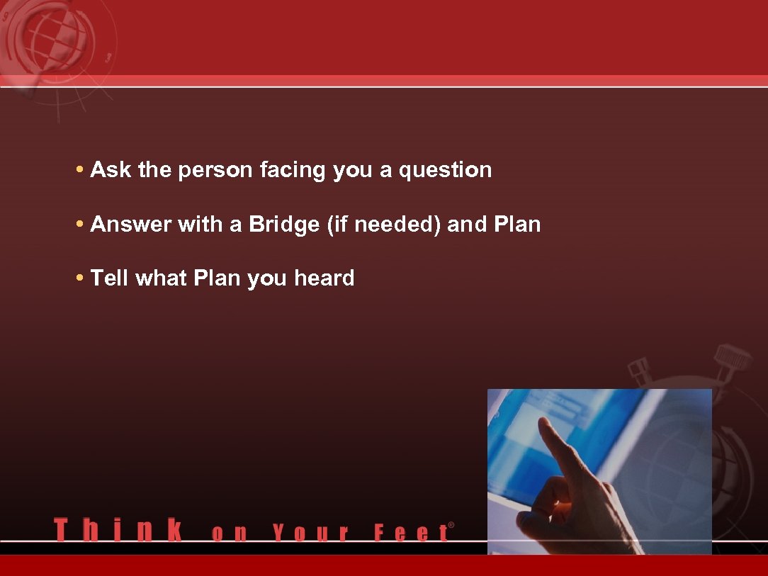  • Ask the person facing you a question • Answer with a Bridge