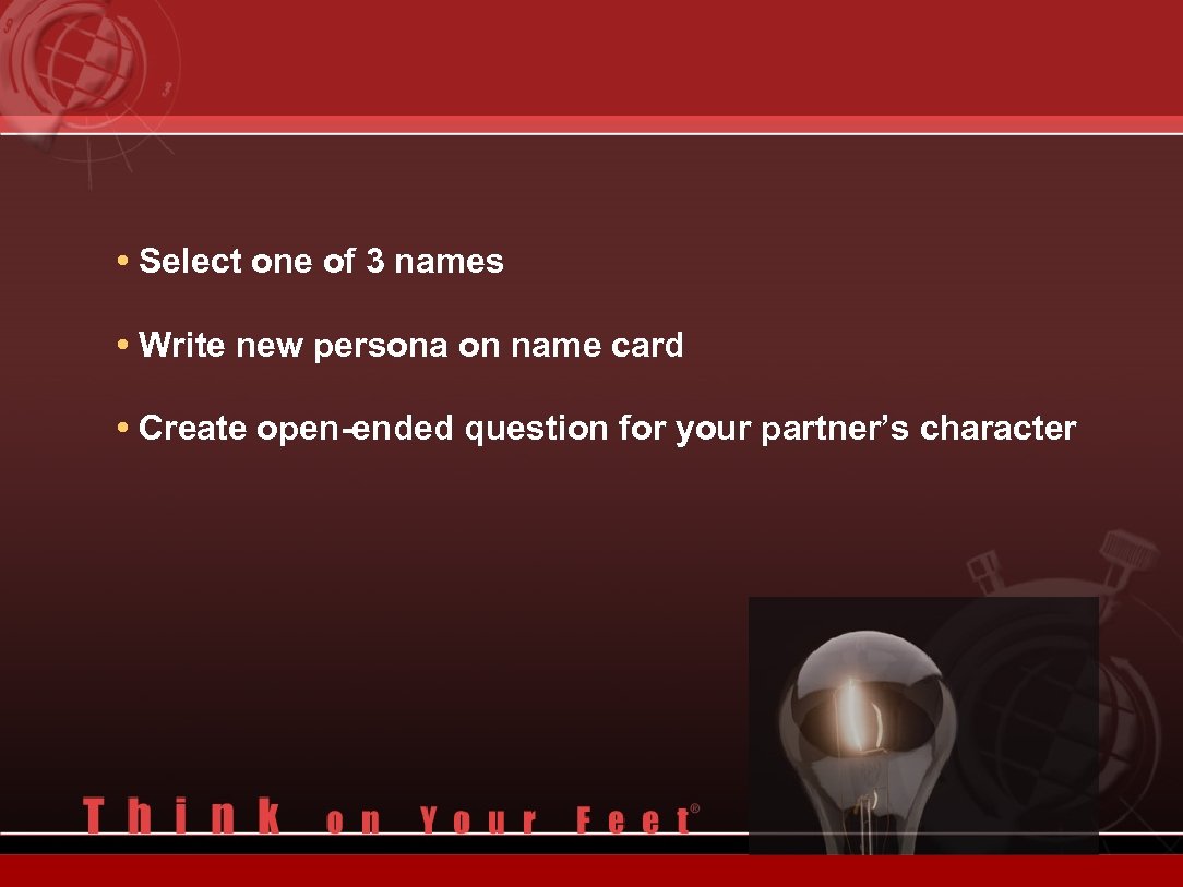  • Select one of 3 names • Write new persona on name card