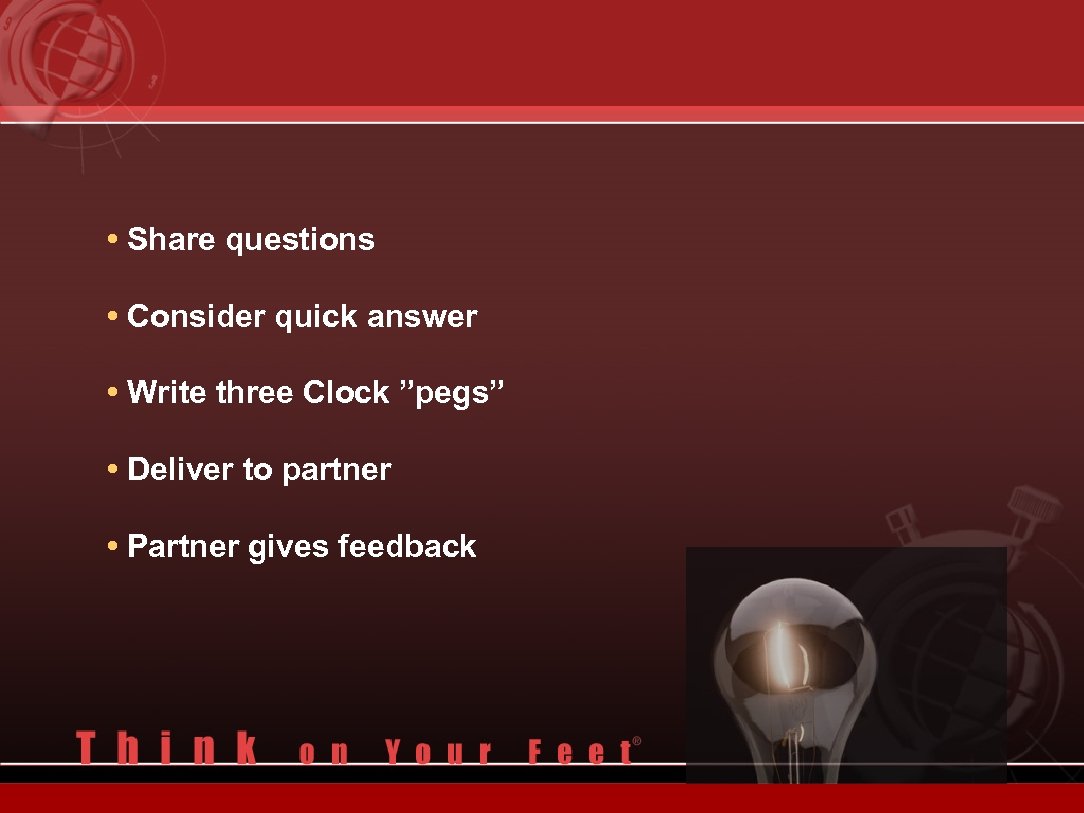  • Share questions • Consider quick answer • Write three Clock ”pegs” •