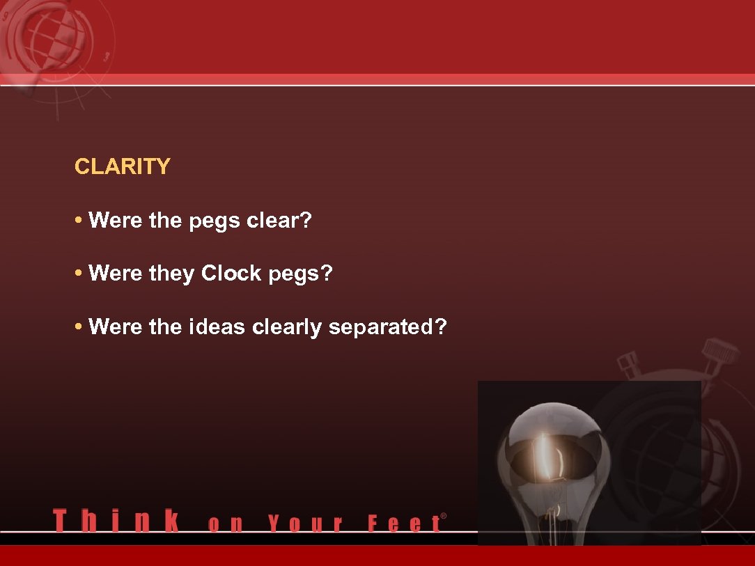 CLARITY • Were the pegs clear? • Were they Clock pegs? • Were the