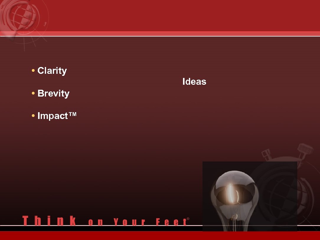  • Clarity Ideas • Brevity • Impact™ 