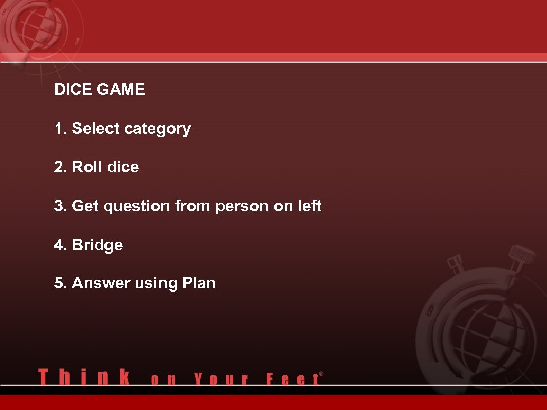 DICE GAME 1. Select category 2. Roll dice 3. Get question from person on