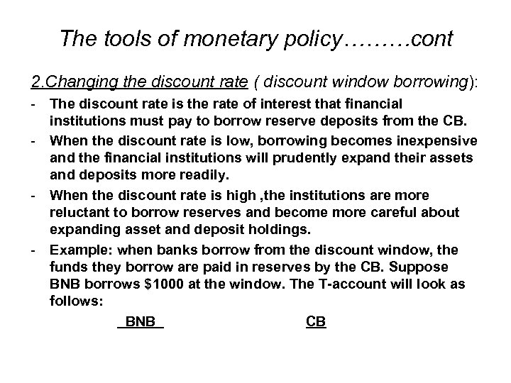 The tools of monetary policy………cont 2. Changing the discount rate ( discount window borrowing):
